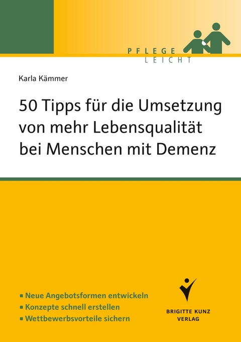 50 Tipps f&uuml;r die Umsetzung von mehr Lebensqualit&auml;t bei Menschen mit Demenz - Karla K&auml;mmer