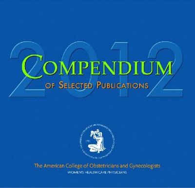 Compendium of Selected Publications CD Rom -  American College of Obstetricians and Gynecologists