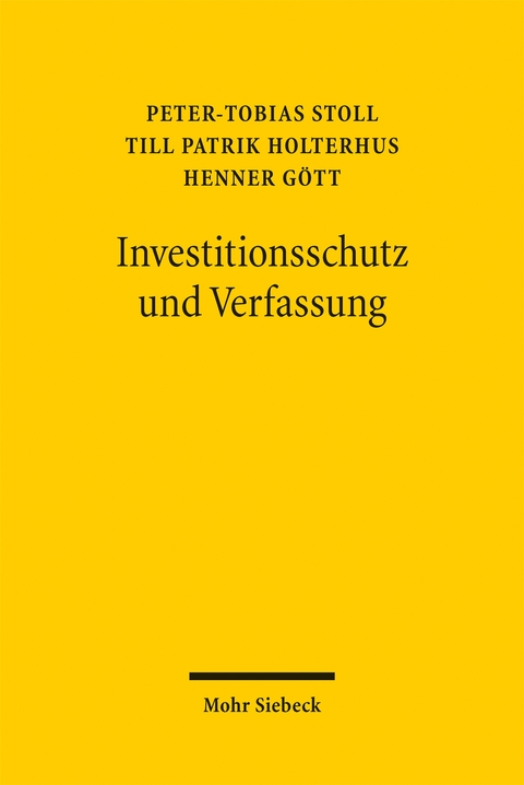 Investitionsschutz und Verfassung - Peter-Tobias Stoll, Till Patrik Holterhus, Henner G&ouml;tt