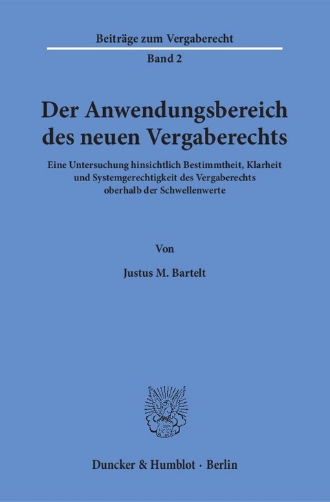Der Anwendungsbereich des neuen Vergaberechts. - Justus M. Bartelt