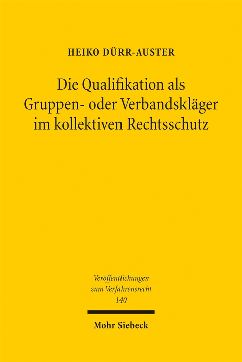 Die Qualifikation als Gruppen- oder Verbandskläger im kollektiven Rechtsschutz - Heiko Dürr-Auster
