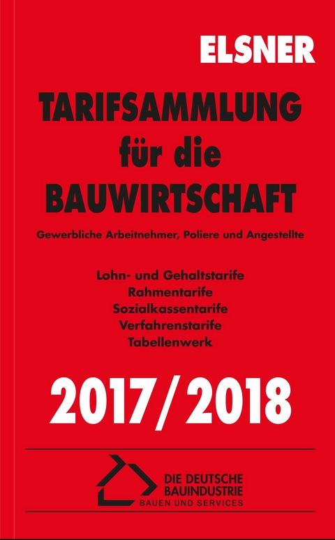 Tarifsammlung f&uuml;r die Bauwirtschaft 2017/2018 - Stefan Brettschneider, Nadine Wulf