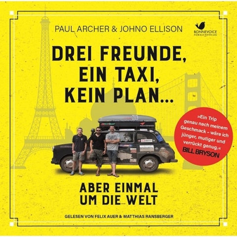 Drei Freunde, ein Taxi, kein Plan... Aber einmal um die Welt - Paul Archer, Johno Ellsion