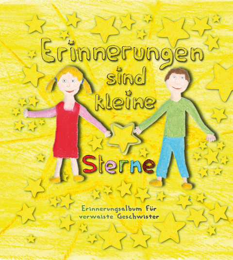 Erinnerungen sind kleine Sterne - Erinnerungsalbum f&uuml;r verwaiste Geschwister - Heike Wolter
