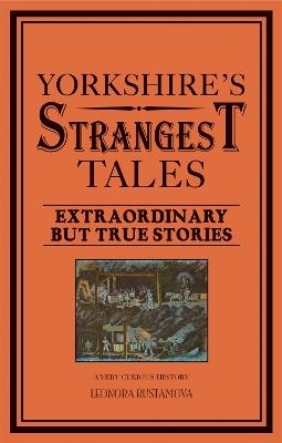 Yorkshire's Strangest Tales - Leonora Rustamova