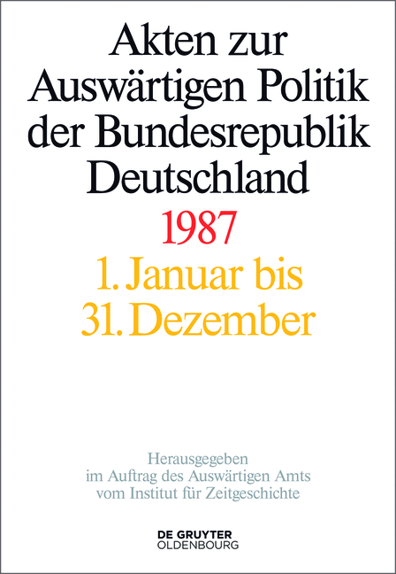 Akten zur Ausw&auml;rtigen Politik der Bundesrepublik Deutschland / 1987