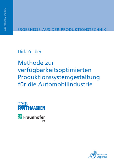 Methode zur verf&uuml;gbarkeitsoptimierten Produktionssystemgestaltung f&uuml;r die Automobilindustrie - Dirk Zeidler