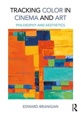 Tracking Color in Cinema and Art - Edward Branigan
