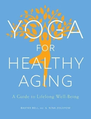 Yoga for Healthy Aging - Baxter Bell, Nina Zolotow