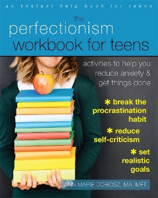The Perfectionism Workbook for Teens - Ann Marie Dobosz
