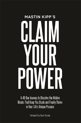 Claim Your Power - Mastin Kipp