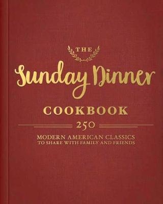 The Sunday Dinner Cookbook -  Cider Mill Press