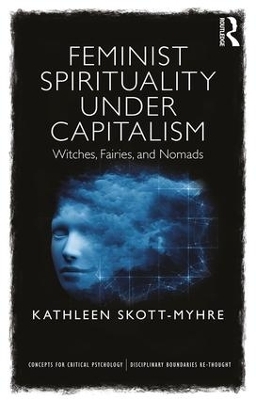Feminist Spirituality under Capitalism - Kathleen Skott-Myhre