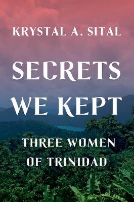 Secrets We Kept - Krystal A. Sital