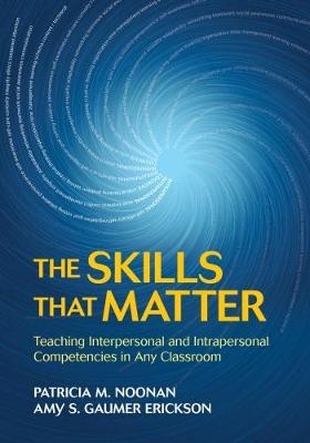 The Skills That Matter - Patricia M. Noonan, Amy S. Gaumer Erickson