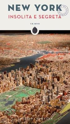 New York Insolita e Segreta - T. M. Rives