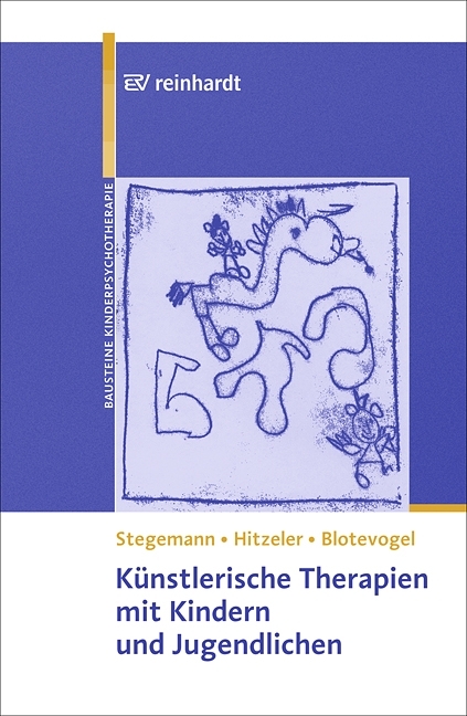 K&uuml;nstlerische Therapien mit Kindern und Jugendlichen - Thomas Stegemann, Marion Hitzeler, Monica Lisa Blotevogel