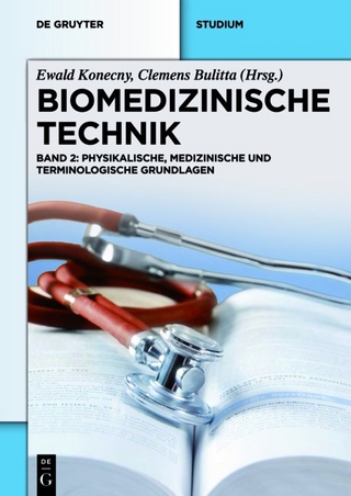 Biomedizinische Technik / Biomedizinische Technik - Physikalische, medizinische und terminologische Grundlagen
