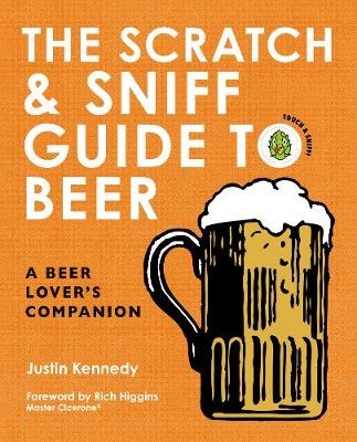 The Scratch & Sniff Guide to Beer - Justin Kennedy