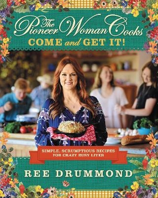 The Pioneer Woman Cooks&mdash;Come and Get It! - Ree Drummond