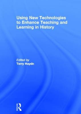 Using New Technologies to Enhance Teaching and Learning in History - 