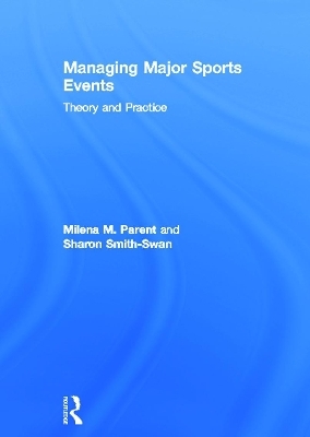 Managing Major Sports Events - Milena Parent, Sharon Smith-Swan
