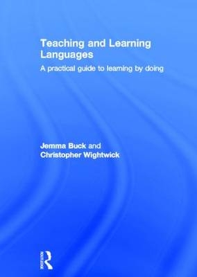 Teaching and Learning Languages - Jemma Buck, Christopher Wightwick