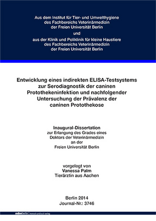 Entwicklung eines indirekten ELISA-Testsystems zur Serodiagnostik der caninen Protothekeninfektion und nachfolgender Untersuchung der Prävalenz der caninen Protothekose