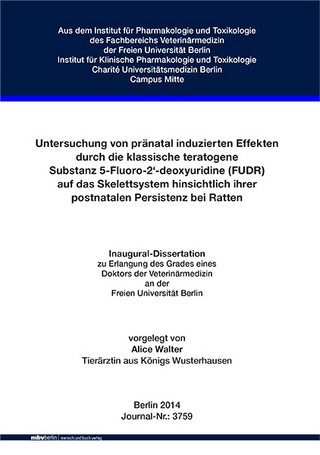 Untersuchung von pränatal induzierten Effekten durch die klassisch teratogene Substanz 5-Fluoro-2‘-deoxyuridine (FUDR) auf das Skelettsystem hinsichtlich ihrer postnatalen Persistenz bei Ratten