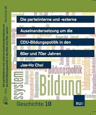 Die parteiinterne und -externe Auseinandersetzung um die CDU-Bildungspolitik in den 60er und 70er Jahren