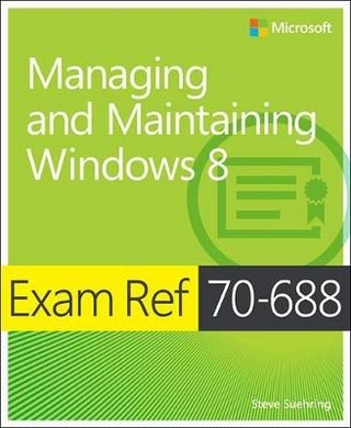 Exam Ref 70-688: Managing and Maintaining Windows 8