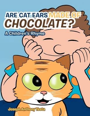 Are Cat Ears Made of Chocolate? - Joseph Anthony Testa