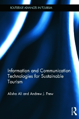 Information and Communication Technologies for Sustainable Tourism - Alisha Ali, Andrew Frew