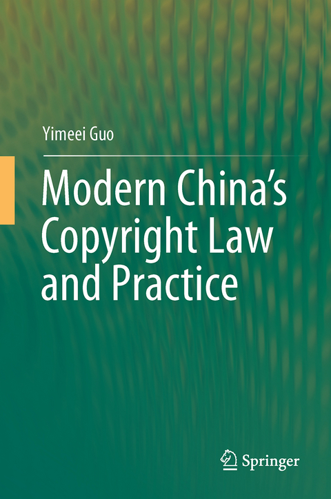 Modern China&rsquo;s Copyright Law and Practice - Yimeei Guo