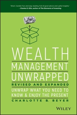 Wealth Management Unwrapped, Revised and Expanded - Charlotte B. Beyer