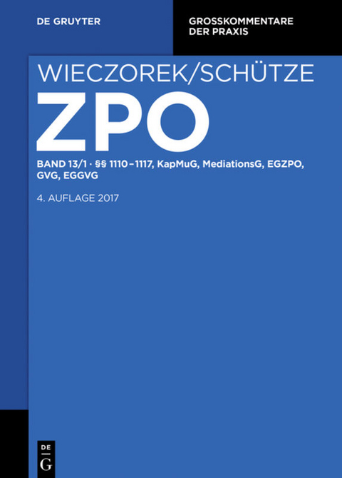 Zivilprozessordnung und Nebengesetze / §§ 1110-1117, KapMuG, MediationsG, EGZPO, GVG, EGGVG - 
