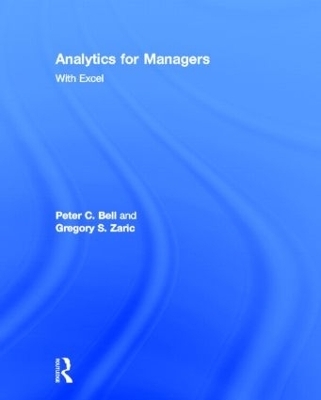 Analytics for Managers - Peter C. Bell, Gregory S. Zaric