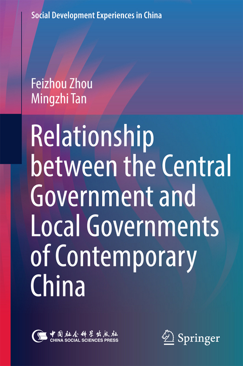 Relationship between the Central Government and Local Governments of Contemporary China - Feizhou Zhou, Mingzhi Tan