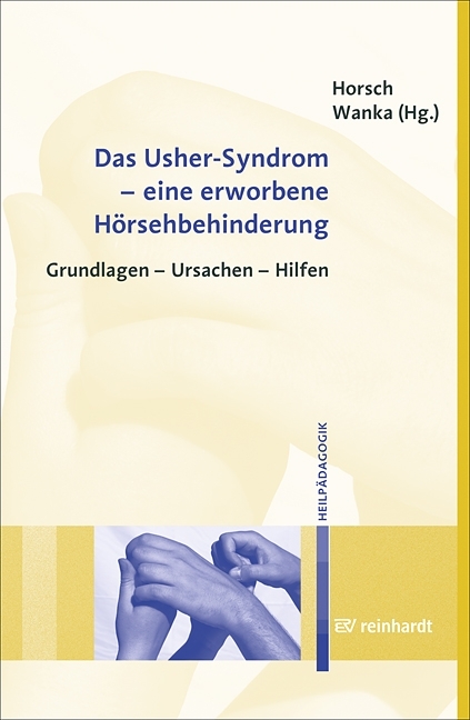 Das Usher-Syndrom - eine erworbene H&ouml;rsehbehinderung - Ursula Horsch, Andrea Wanka