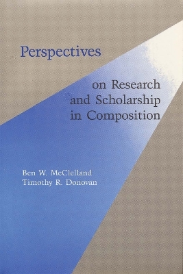 Perspectives on Research and Scholarship in Composition - 