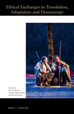 Ethical Exchanges in Translation, Adaptation and Dramaturgy - 