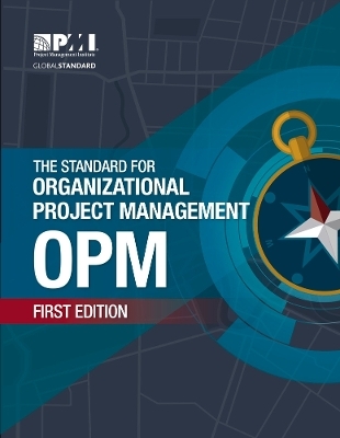 The Standard for Organizational Project Management (OPM) -  Project Management Institute