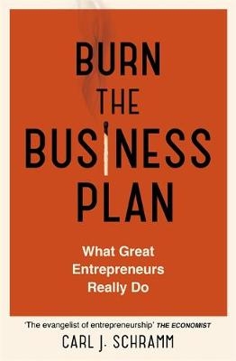 Burn The Business Plan - Carl J. Schramm