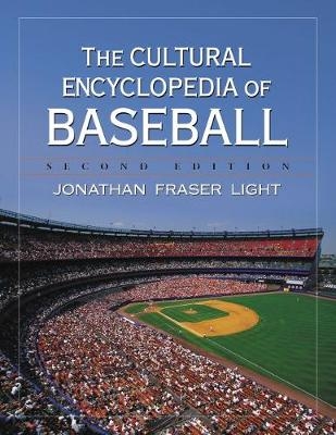 The Cultural Encyclopedia of Baseball, 2d ed. - Jonathan Fraser Light