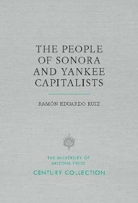 The People of Sonora and Yankee Capitalists - Ram&oacute;n Eduardo Ruiz
