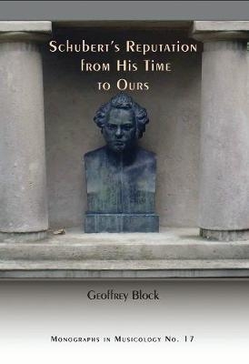 Schubert's Reputation from His Time to Ours - Geoffrey Geoffrey Block