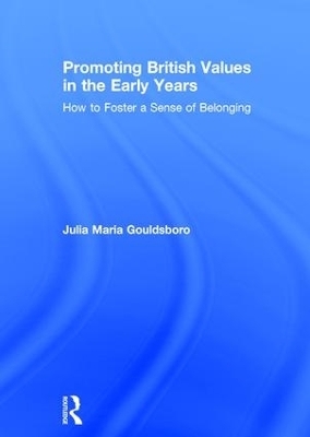 Promoting British Values in the Early Years - Julia Gouldsboro