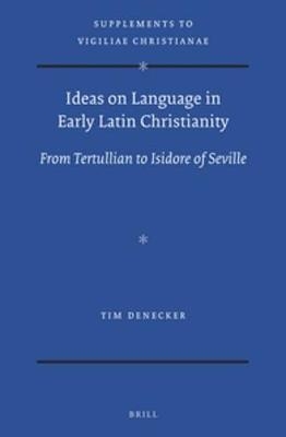 Ideas on Language in Early Latin Christianity - Tim Denecker
