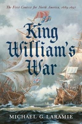 King William s War - Michael G. Laramie