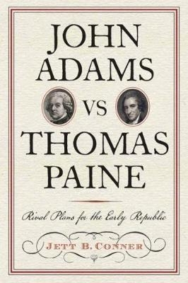John Adams versus Thomas Paine - Jett B. Conner